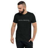 Don't Be A Shitty Human Unisex Tee