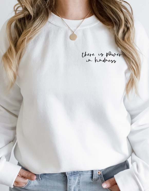 There is power in kindness sweatshirt