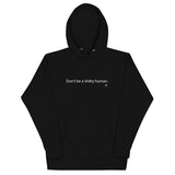 Don't be a shitty human unisex hoodie